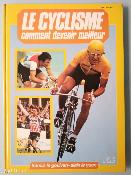 LE CYCLISME - COMMENT DEVENIR MEILLEUR - BOOK - Livre - LE GOULVEN / LE GUEN