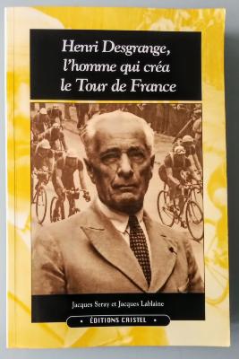 Henry DESGRANGES - L'homme qui créa le Tour - BOOK - Livre - 