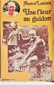 UNE FLEUR AU GUIDON - BOOK   -  Livre - André Leducq- 1978 -  André leducq