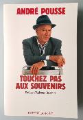 TOUCHEZ PAS AUX SOUVENIRS- BOOK - Livre - André POUSSE - Dédicacé
