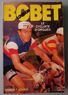 BOBET - Le cycliste d'orgueil - BOOK - Livre - Robert ICHAH