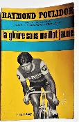LA GLOIRE SANS MAILLOT JAUNE - Livre - 1968 + autographes GENET et POULIDOR