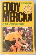 EDDY MERCKX cet inconnu - BOOK - Livre - Roger BASTIDE 1971