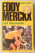 EDDY MERCKX cet inconnu - BOOK - Livre - Roger BASTIDE 1971