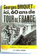 60 ans de TOUR DE FRANCE - BOOK - Livre - Georges BRIQUET 1962