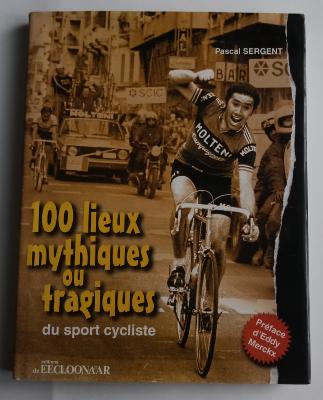100 lieux mythiques ou tragiques - Pascal Sergent