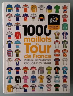 1000 MAILLOTS DU TOUR DE FRANCE - BOOK - Claude DROUSSENT